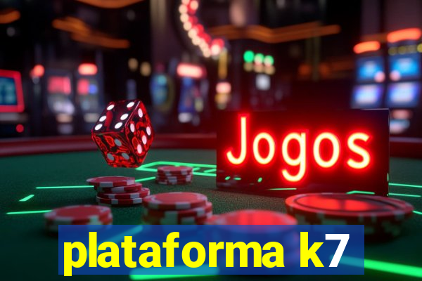 plataforma k7